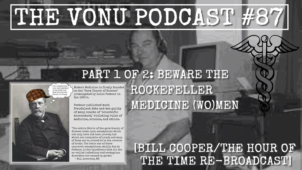 TVP #87: Beware The Rockefeller Medicine (Wo)Man: The Vaccine, Germ Theory, & AIDS Frauds (1 of 2)
