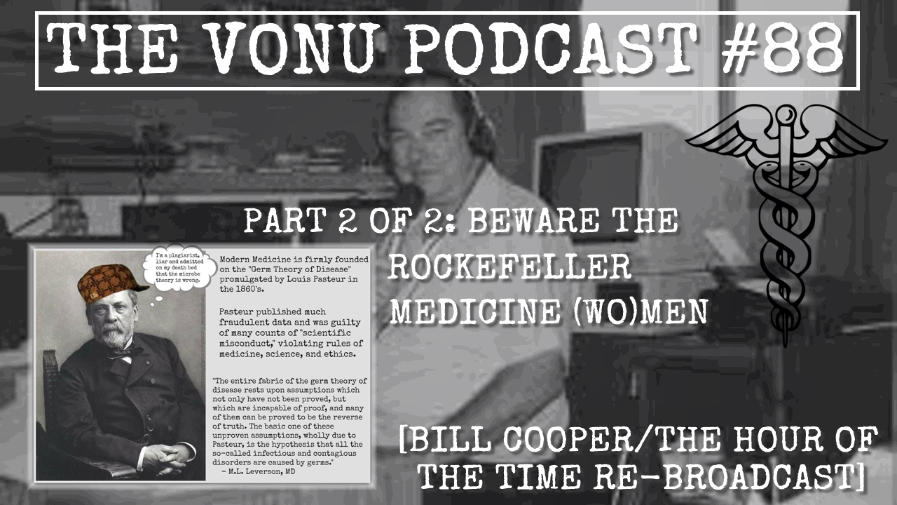 TVP #88: Beware The Rockefeller Medicine (Wo)Man: The Vaccine, Germ Theory, & AIDS Frauds (2 of 2)