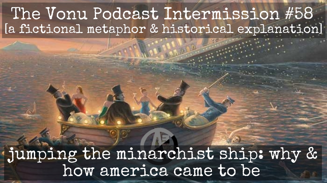 TVP Intermission #58: Jumping The Minarchist Ship – Why & How America Came To Be (w/ Kyle Rearden)