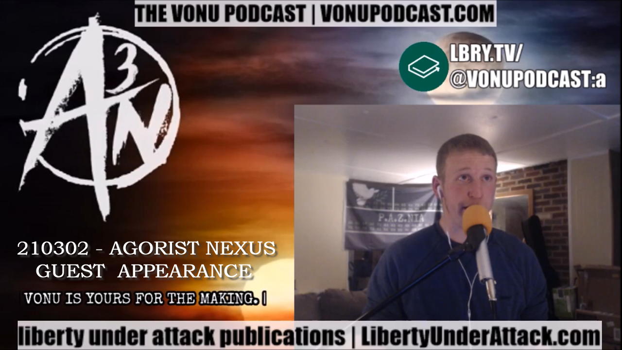 TVP Intermission #59: Vonu, Rayo, & Self-Liberation [Guest Appearance on Agorist Nexus Podcast]
