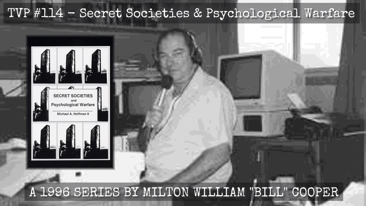 TVP #114 – Secret Societies & Psychological Warfare (1996 Bill Cooper Series)