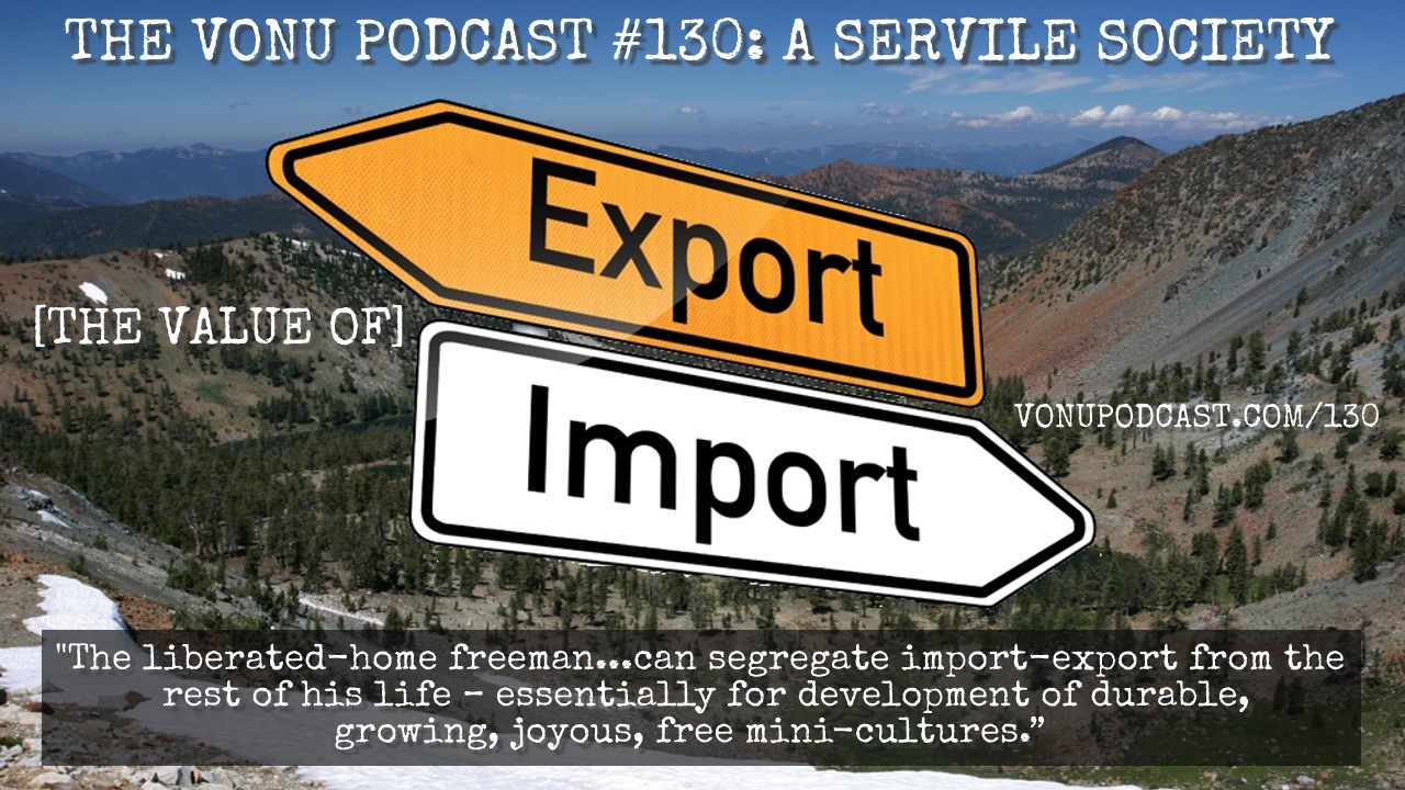 TVP #130: A Servile Society – The Value of Import-Export