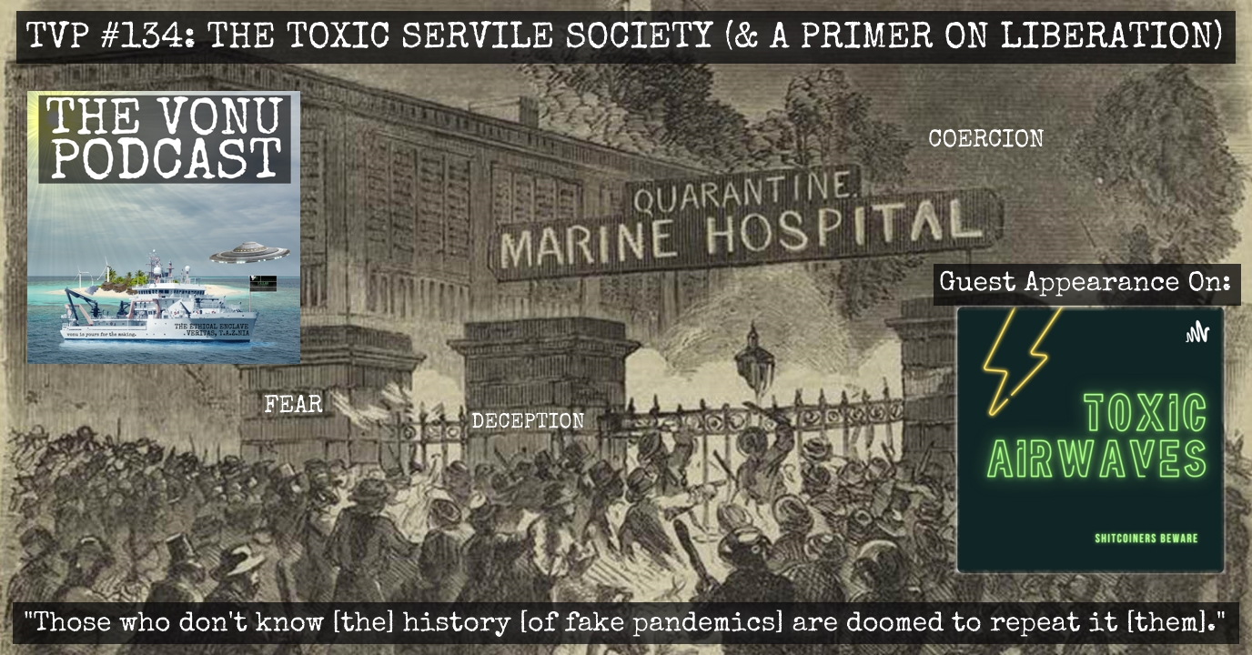 TVP #134: The Toxic Servile Society (& A Primer on Liberation)(Toxic Airwaves Guest Appearance)