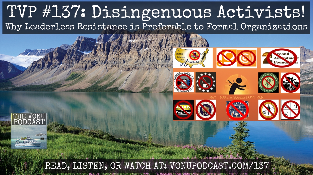 TVP #137: Disingenuous Activists! Why Leaderless Resistance is Preferable to Formal Organizations