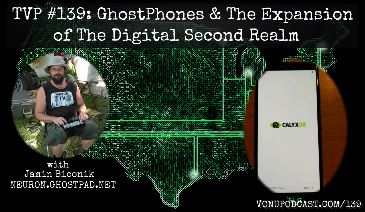 TVP #139: GhostPhones and The Expansion of The Digital Second Realm with Jamin Biconik