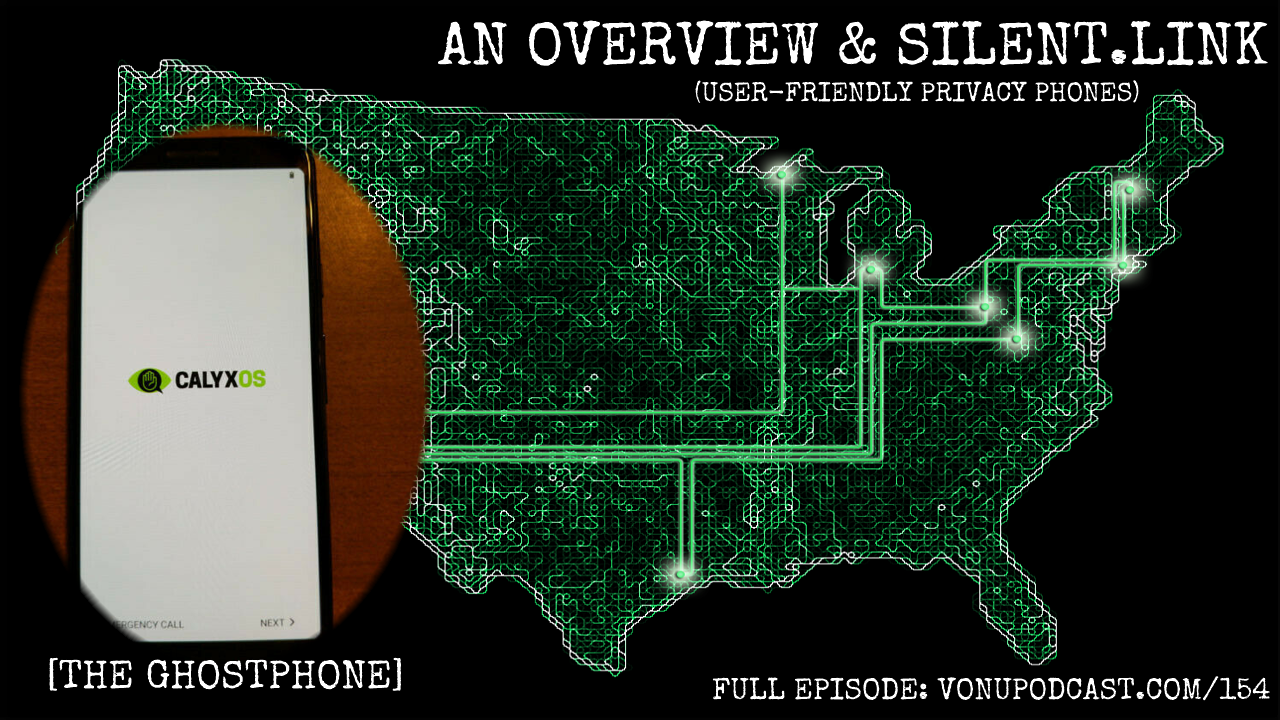 [The GhostPhone] An Overview & Silent.Link (User-Friendly Privacy Phones)(TVP #154 Excerpt)