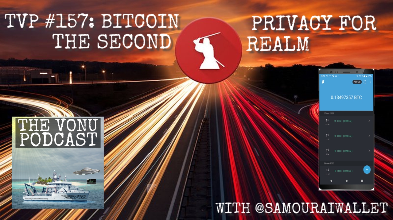 TVP #157: Bitcoin Privacy For The Second Realm with @SamouraiWallet