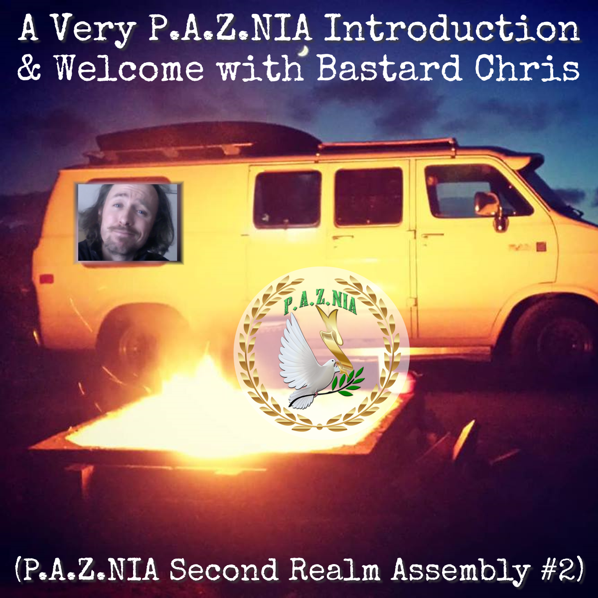 A Very P.A.Z.NIA Introduction & Welcome with Bastard Chris (P.A.Z.NIA Second Realm Assembly #2)
