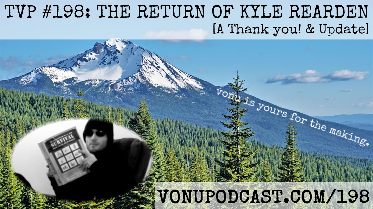 TVP #198: The Return of Kyle Rearden [A Thank you! & Update]