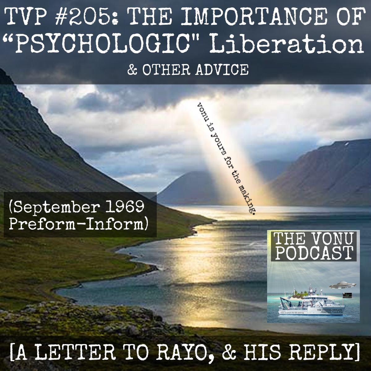 TVP #205: THE IMPORTANCE OF “PSYCHOLOGIC” LIBERATION, & OTHER ADVICE [A Letter To Rayo & His Reply] (September 1969 Preform-Inform)