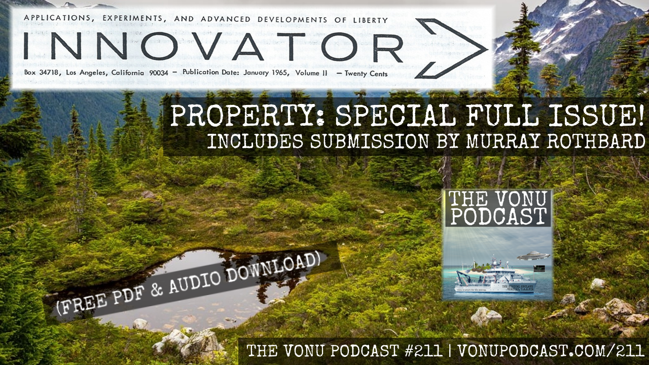 TVP #211: INNOVATOR – PROPERTY (SPECIAL FULL ISSUE) ft. Murray Rothbard