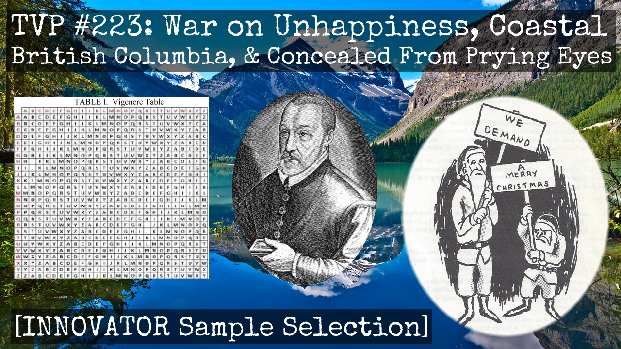 TVP #223: War on Unhappiness, Coastal British Columbia, & Concealed From Prying Eyes [INNOVATOR Sample Selection]