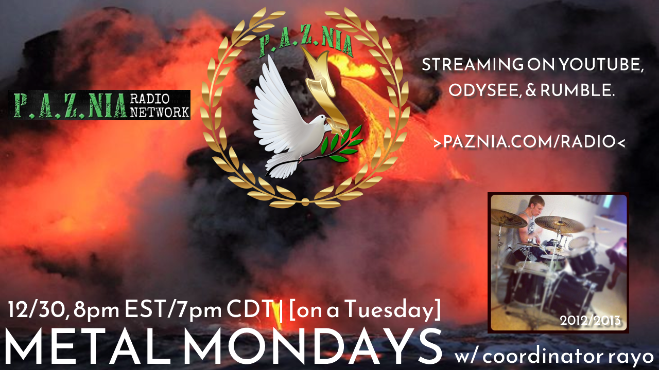 P.A.Z.NIA Radio Network: Metal Music Mondays with Coordinator Rayo (+ A New Year’s Review)
