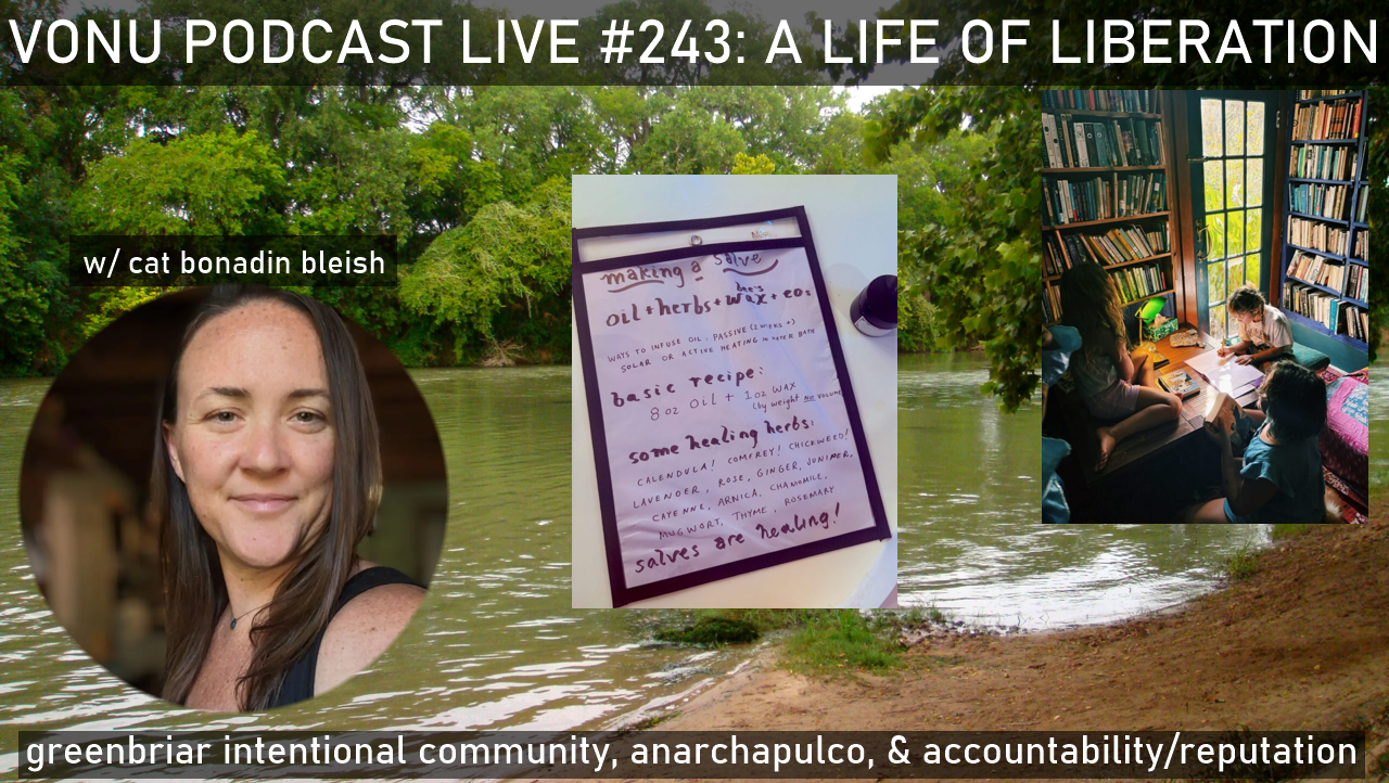 TVP #243: [A LIFE OF LIBERATION] Greenbriar Intentional Community, Anarchapulco, & Accountability/Reputation with Cat Bonadin