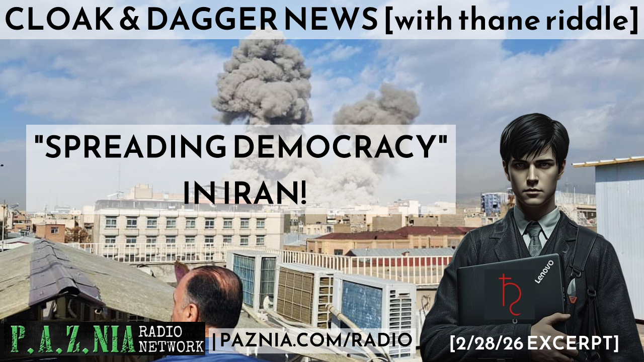 Cloak & Dagger News: Spreading Democracy (“War”) in Iran!