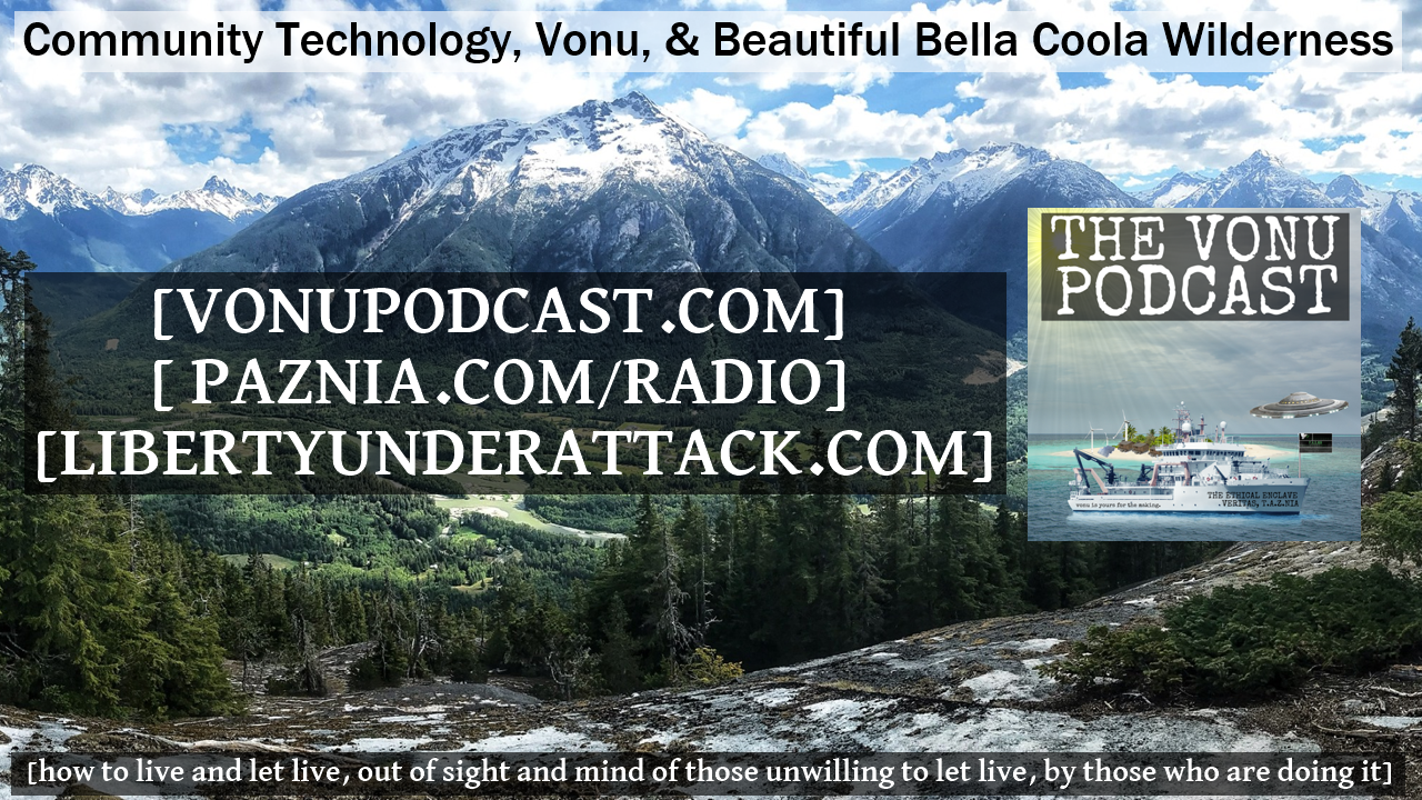 Community Technology, Vonu, and Beautiful Bella Coola Wilderness [VonuLife 25: Resurrected Submission]